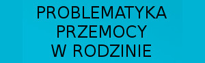 Problematyka Przemocy w Rodzinie